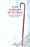 La filosofia del Dr House. E-book. Formato EPUB ebook di Blitris