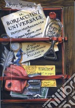 Il Borzacchini Universale: Dizionario Ragionato di lingua volgare, anzi volgarissima, d'uso del popolo alla fine del secondo millennio dal parlare toscano e vieppiù labronico diligentemente mutuata. E-book. Formato EPUB ebook