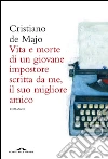 Vita e morte di un giovane impostore scritta da me, il suo migliore amico. E-book. Formato EPUB ebook di Cristiano De Majo