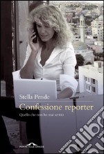 Confessione reporter. Quello che non ho mai scritto. E-book. Formato PDF ebook