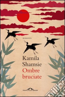 Ombre bruciate. E-book. Formato EPUB ebook di Kamila Shamsie