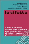 Io ti fotto. L'Italia è un Paese fondato sulla fregatura: ecco tutti i modi in cui gli italiani raggirano gli altri (e sé stessi). E-book. Formato PDF ebook