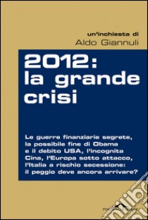 2012: la grande crisi. E-book. Formato PDF ebook di Aldo Giannuli