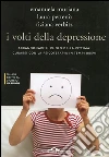 I volti della depressione. Abbandonare il ruolo della vittima: curarsi con la psicoterapia in tempi brevi. E-book. Formato PDF ebook di Emanuela Muriana