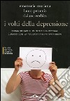 I volti della depressione. Abbandonare il ruolo della vittima: curarsi con la psicoterapia in tempi brevi. E-book. Formato EPUB ebook