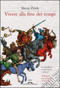 Vivere alla fine dei tempi. E-book. Formato EPUB ebook di Slavoj Žižek