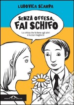 Senza offesa fai schifo. E-book. Formato EPUB