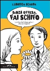 Senza offesa, fai schifo. La critica che fa bene agli altri e fa star meglio te. E-book. Formato PDF ebook di Ludovica Scarpa