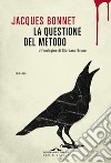 La questione del metodo. E-book. Formato EPUB ebook di Jacques Bonnet