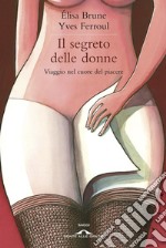 Il segreto delle donne. Viaggio nel cuore del piacere. E-book. Formato EPUB ebook