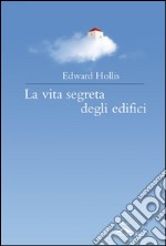 La vita segreta degli edifici. E-book. Formato EPUB ebook