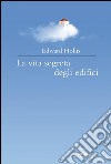 La vita segreta degli edifici. E-book. Formato EPUB ebook di Edward  Hollis