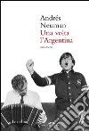 Una volta l'Argentina. E-book. Formato EPUB ebook di Andres Neuman