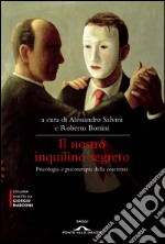 Il nostro inquilino segreto. La coscienza. Psicologia e psicoterapia. E-book. Formato EPUB ebook