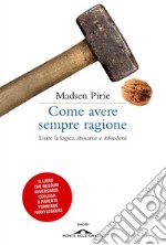 Come avere sempre ragione. Usare la logica, abusarne e difendersi. E-book. Formato PDF ebook