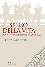 Il senso della vita. Una introduzione filosofica. E-book. Formato EPUB ebook