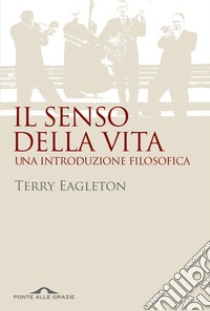 Il senso della vita. Una introduzione filosofica. E-book. Formato PDF ebook di Terry Eagleton