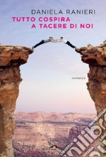 Tutto cospira a tacere di noi. E-book. Formato EPUB ebook