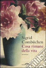 Cosa rimane della vita. E-book. Formato PDF ebook