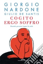 Cogito ergo soffro: Quando pensare troppo fa male. E-book. Formato EPUB ebook