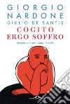 Cogito ergo soffro: Quando pensare troppo fa male. E-book. Formato PDF ebook