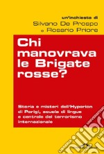 Chi manovrava le Brigate rosse: Storia e misteri dell'Hyperion di Parigi, scuola di lingue e centrale del terrorismo internazionale. E-book. Formato EPUB ebook