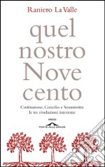 Quel nostro Novecento: Costituzione, Concilio e Sessantotto: le tre rivoluzioni interrotte. E-book. Formato EPUB ebook