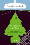 In viaggio con Platone. Riflessioni filosofiche su 19 tappe fondamentali della vita. E-book. Formato PDF ebook di Robert Rowland Smith