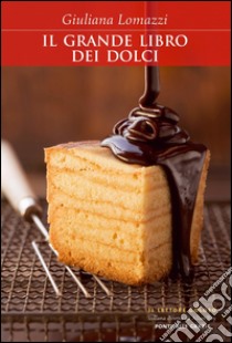 Il grande libro dei dolci. E-book. Formato PDF ebook di Giuliana Lomazzi