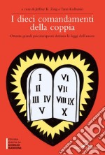 I dieci comandamenti della coppia. Ottanta grandi psicoterapeuti dettano le leggi dell'amore. E-book. Formato EPUB