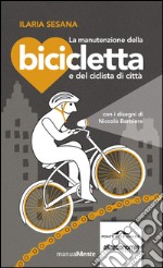 La manutenzione della bicicletta e del ciclista di città. E-book. Formato PDF ebook