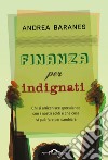 Finanza per indignati. E-book. Formato EPUB ebook di Andrea  Baranes