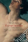 Il corpo incantato: Una genealogia faustiana. E-book. Formato PDF ebook di Michel Onfray