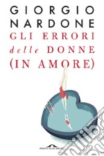 Gli errori delle donne (in amore). E-book. Formato EPUB ebook