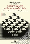 Solcare il mare all'insaputa del cielo: Lezioni sul cambiamento terapeutico e le logiche non ordinarie. E-book. Formato PDF ebook