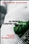La mente contro la natura. Terapia breve strategica dei problemi sessuali. E-book. Formato EPUB ebook di Giorgio Nardone