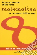 Matematica. Se la conosci non la eviti. E-book. Formato PDF