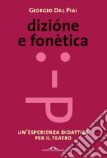 Dizione e fonetica: Un'esperienza didattica per il teatro. E-book. Formato EPUB ebook