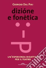 Dizione e fonetica: Un'esperienza didattica per il teatro. E-book. Formato PDF ebook