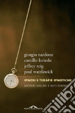 Ipnosi e terapie ipnotiche: Misteri svelati e miti sfatati. E-book. Formato EPUB ebook