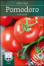 Pomodoro: Ricette golose. E-book. Formato EPUB ebook