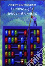 Le meraviglie della matematica. 66 esperienze spiegate attraverso i numeri. E-book. Formato EPUB