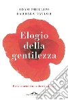 Elogio della gentilezza. E-book. Formato EPUB ebook di Adam Phillips