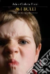 Abbasso i bulli: Come guarire prepotenti e vittime. E-book. Formato PDF ebook di Ada Fonzi