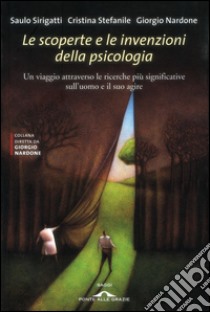 Le scoperte e le invenzioni della psicologia: Un viaggio attraverso le ricerche più significative sull'uomo e il suo agire. E-book. Formato PDF ebook di Saulo Sirigatti