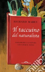 Il taccuino del naturalista: Esplorare la natura coi cinque sensi. E-book. Formato EPUB ebook