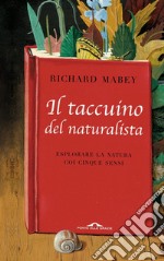 Il taccuino del naturalista: Esplorare la natura coi cinque sensi. E-book. Formato PDF