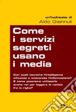 Come i servizi segreti usano i media. E-book. Formato EPUB ebook