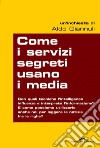 Come i servizi segreti usano i media. E-book. Formato EPUB ebook