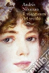 Il viaggiatore del secolo. E-book. Formato EPUB ebook di Andres Neuman